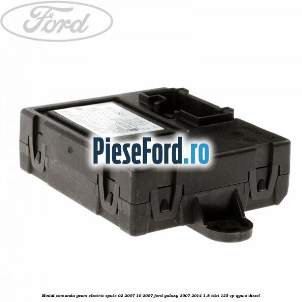 Modul comanda geam electric spate 02/2007-10/2007 Ford Galaxy 2007-2014 1.8 TDCi 125 cp QYWA diesel
