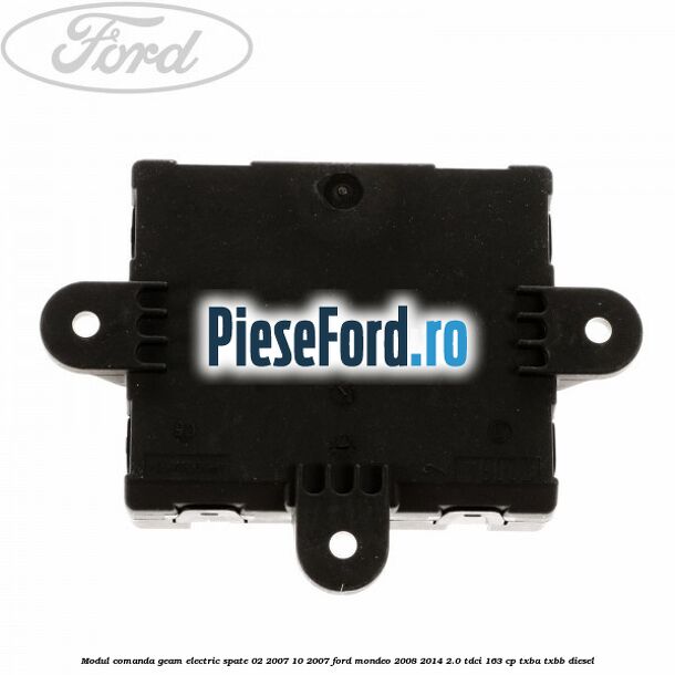 Modul comanda geam electric spate 02/2007-10/2007 Ford Mondeo 2008-2014 2.0 TDCi 163 cp TXBA, TXBB diesel