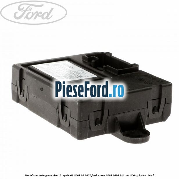 Modul comanda geam electric spate 02/2007-10/2007 Ford S-Max 2007-2014 2.2 TDCi 200 cp KNWA diesel