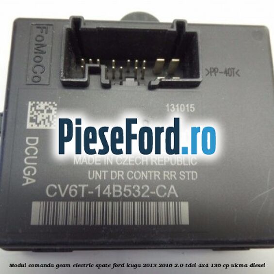 Modul comanda geam electric spate Ford Kuga 2013-2016 2.0 TDCi 4x4 136 cp Modul comanda geam electric spate Ford Kuga 2013-2016 2.0 TDCi 4x4 136 cp UKMA diesel