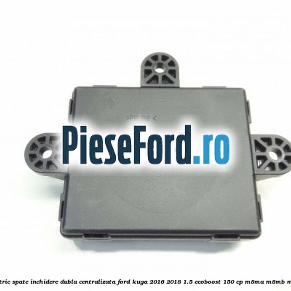Modul comanda geam electric spate inchidere dubla centralizata Ford Kuga 2016-2018 1.5 EcoBoost 150 cp Modul comanda geam electric spate inchidere dubla centralizata Ford Kuga 2016-2018 1.5 EcoBoost 150 cp M8MA, M8MB, M8MC, M8MD, M8ME benzina