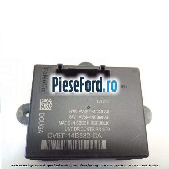 Modul comanda geam electric spate inchidere dubla centralizata Ford Kuga 2016-2018 2.0 EcoBoost 4x4 242 cp R9MA benzina