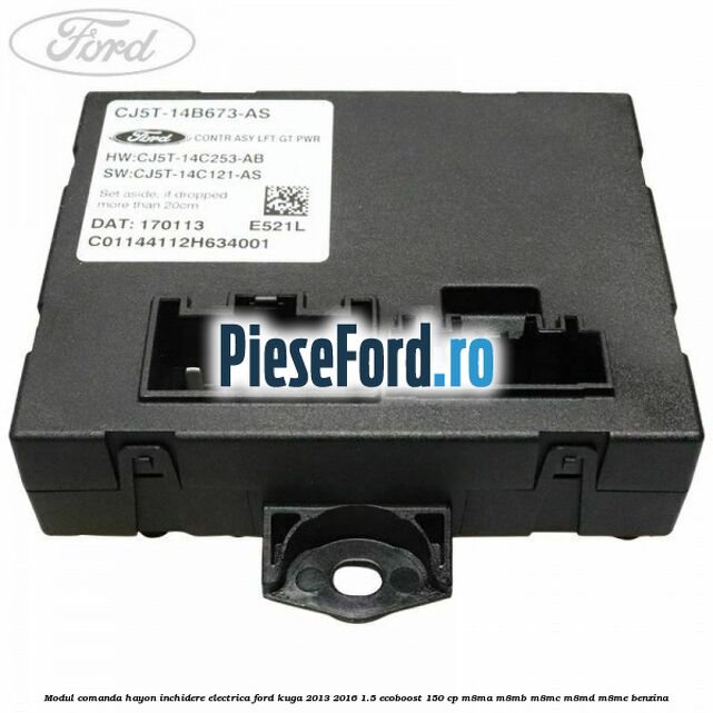 Modul comanda hayon inchidere electrica Ford Kuga 2013-2016 1.5 EcoBoost 150 cp M8MA, M8MB, M8MC, M8MD, M8ME benzina