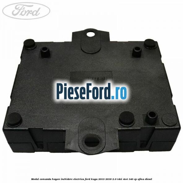 Modul comanda hayon inchidere electrica Ford Kuga 2013-2016 2.0 TDCi 4x4 140 cp UFMA diesel