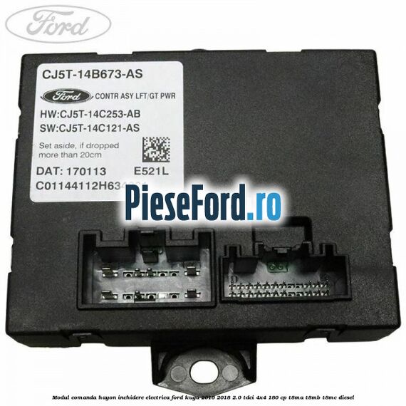 Modul comanda hayon inchidere electrica Ford Kuga 2016-2018 2.0 TDCi 4x4 180 cp T8MA, T8MB, T8MC diesel