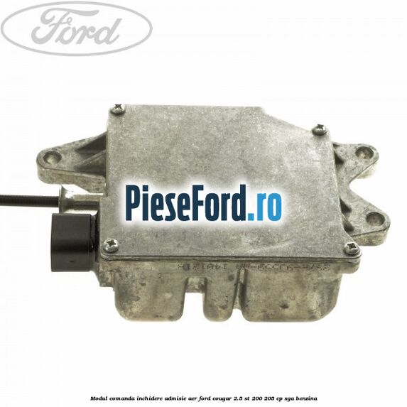 Modul comanda inchidere admisie aer Ford Cougar 2.5 ST 200 205 cp SGA benzina