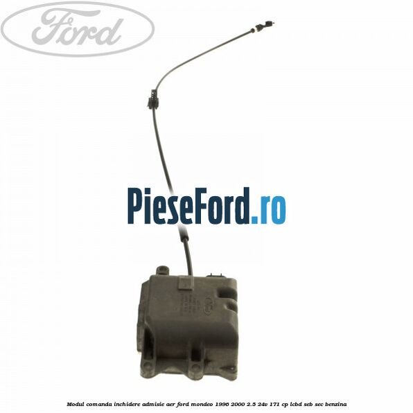Modul comanda inchidere admisie aer Ford Mondeo 1996-2000 2.5 24V 171 cp LCBD, SEB, SEC benzina