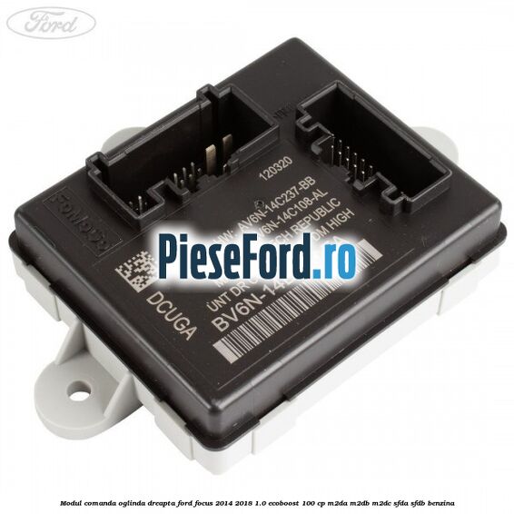 Modul comanda oglinda dreapta Ford Focus 2014-2018 1.0 EcoBoost 100 cp M2DA, M2DB, M2DC, SFDA, SFDB benzina