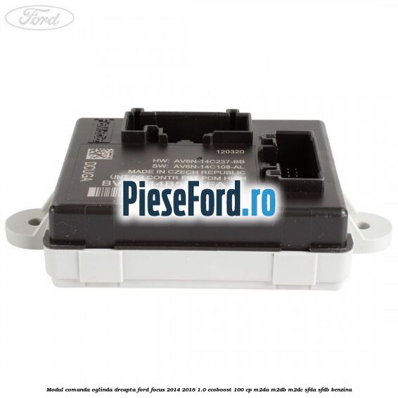 Modul comanda oglinda dreapta Ford Focus 2014-2018 1.0 EcoBoost 100 cp M2DA, M2DB, M2DC, SFDA, SFDB benzina