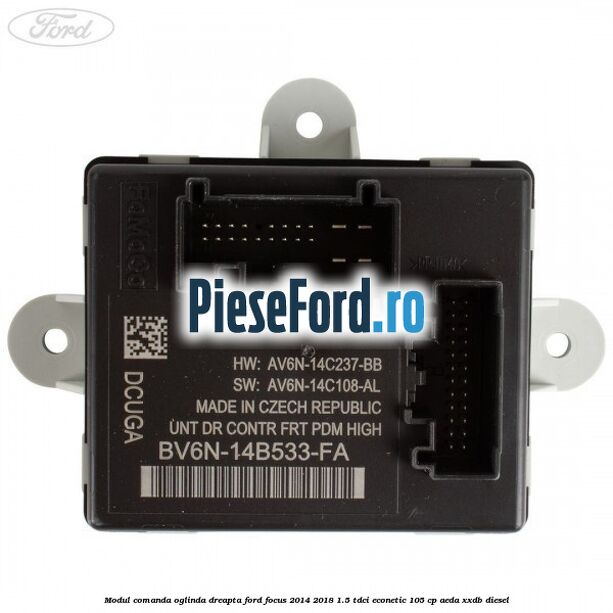 Modul comanda oglinda dreapta Ford Focus 2014-2018 1.5 TDCi ECOnetic 105 cp Modul comanda oglinda dreapta Ford Focus 2014-2018 1.5 TDCi ECOnetic 105 cp AEDA, XXDB diesel