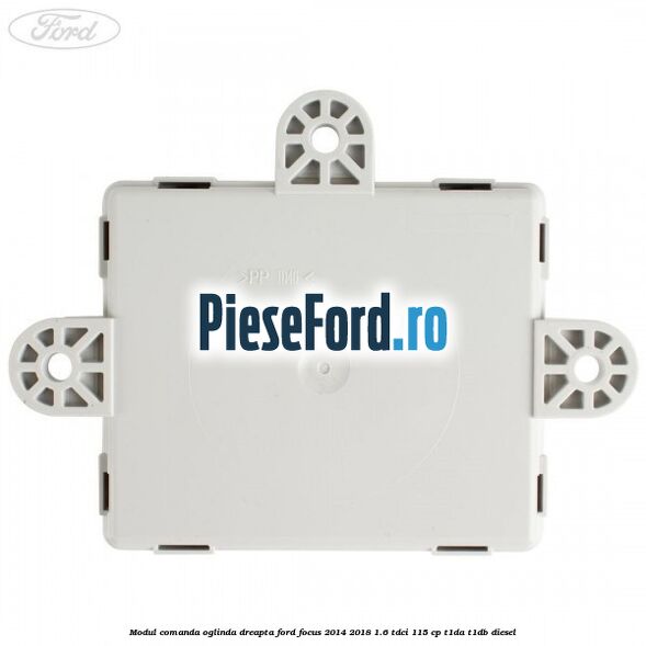 Modul comanda oglinda dreapta Ford Focus 2014-2018 1.6 TDCi 115 cp T1DA, T1DB diesel