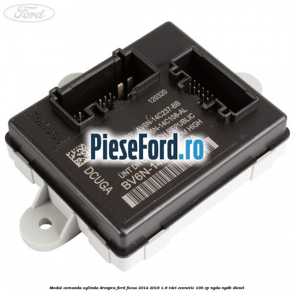 Modul comanda oglinda dreapta Ford Focus 2014-2018 1.6 TDCi ECOnetic 105 cp Modul comanda oglinda dreapta Ford Focus 2014-2018 1.6 TDCi ECOnetic 105 cp NGDA, NGDB diesel