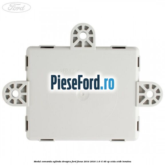 Modul comanda oglinda dreapta Ford Focus 2014-2018 1.6 Ti 85 cp XTDA, XTDB benzina