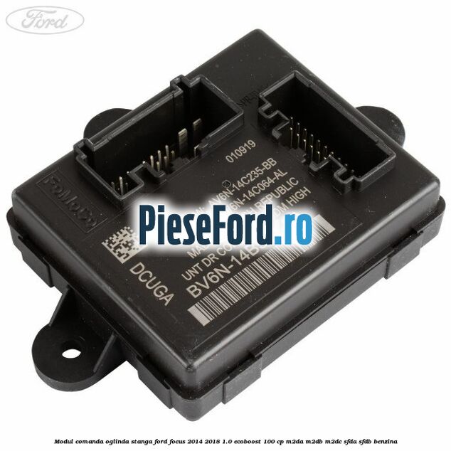 Modul comanda oglinda stanga Ford Focus 2014-2018 1.0 EcoBoost 100 cp M2DA, M2DB, M2DC, SFDA, SFDB benzina