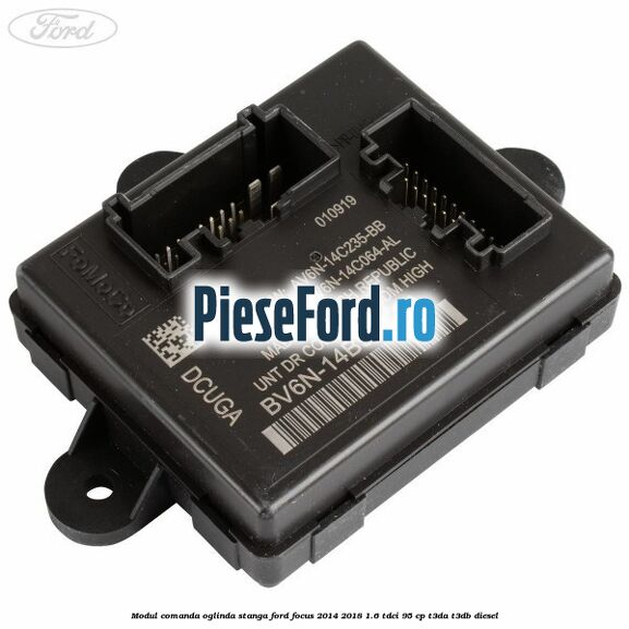 Modul comanda oglinda stanga Ford Focus 2014-2018 1.6 TDCi 95 cp T3DA, T3DB diesel