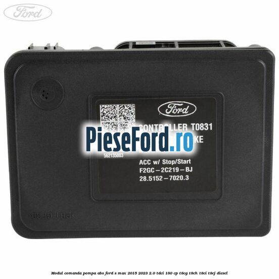 Modul comanda pompa abs Ford S-Max 2015-2023 2.0 TDCi 180 cp Modul comanda pompa abs Ford S-Max 2015-2023 2.0 TDCi 180 cp T8CG, T8CH, T8CI, T8CJ diesel