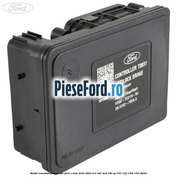 Modul comanda pompa abs Ford S-Max 2015-2023 2.0 TDCi 4x4 150 cp T7CI, T7CJ, T7CK, T7CL diesel