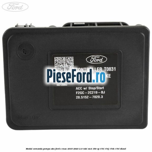 Modul comanda pompa abs Ford S-Max 2015-2023 2.0 TDCi 4x4 150 cp T7CI, T7CJ, T7CK, T7CL diesel