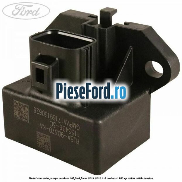 Modul comanda pompa combustibil Ford Focus 2014-2018 1.5 EcoBoost 150 cp M8DA, M8DB benzina