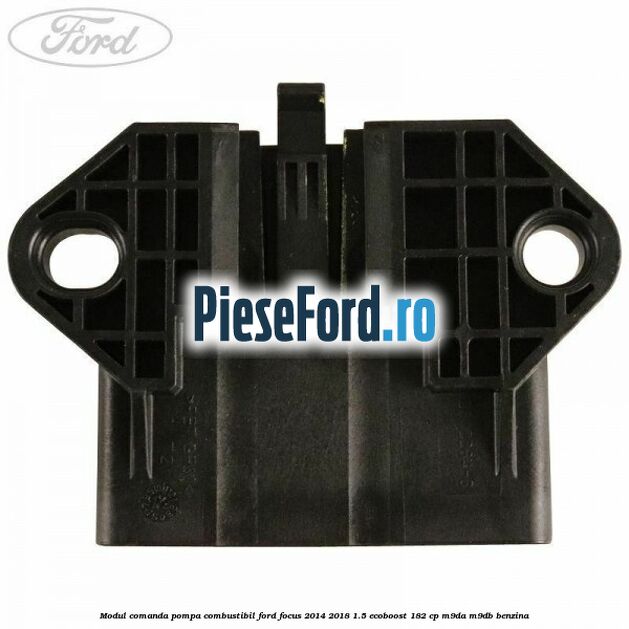 Modul comanda pompa combustibil Ford Focus 2014-2018 1.5 EcoBoost 182 cp M9DA, M9DB benzina
