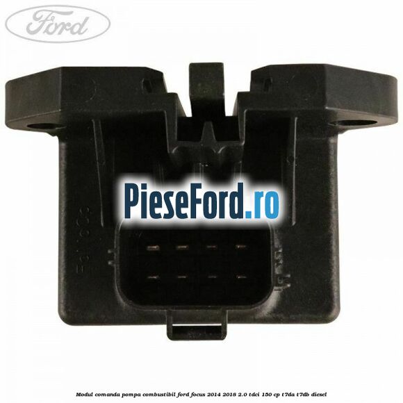 Modul comanda pompa combustibil Ford Focus 2014-2018 2.0 TDCi 150 cp T7DA, T7DB diesel