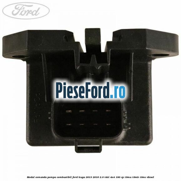 Modul comanda pompa combustibil Ford Kuga 2013-2016 2.0 TDCi 4x4 180 cp T8MA, T8MB, T8MC diesel
