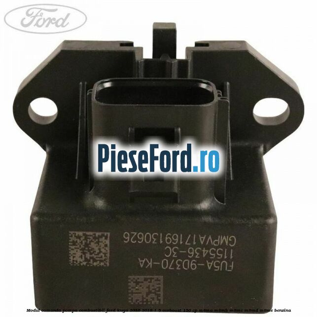 Modul comanda pompa combustibil Ford Kuga 2016-2018 1.5 EcoBoost 150 cp Modul comanda pompa combustibil Ford Kuga 2016-2018 1.5 EcoBoost 150 cp M8MA, M8MB, M8MC, M8MD, M8ME benzina
