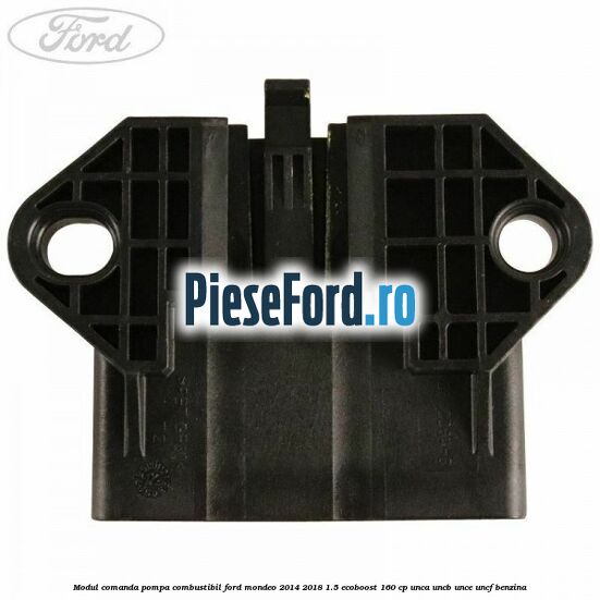 Modul comanda pompa combustibil Ford Mondeo 2014-2018 1.5 EcoBoost 160 cp UNCA, UNCB, UNCE, UNCF benzina