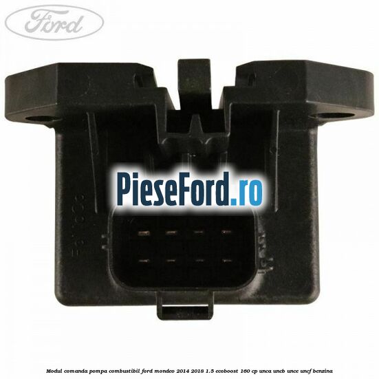 Modul comanda pompa combustibil Ford Mondeo 2014-2018 1.5 EcoBoost 160 cp UNCA, UNCB, UNCE, UNCF benzina
