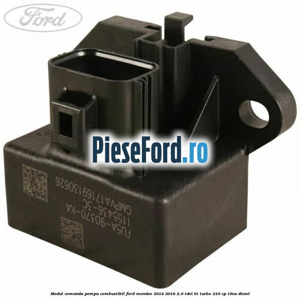 Modul comanda pompa combustibil Ford Mondeo 2014-2018 2.0 TDCi Bi-Turbo 210 cp T9CA diesel