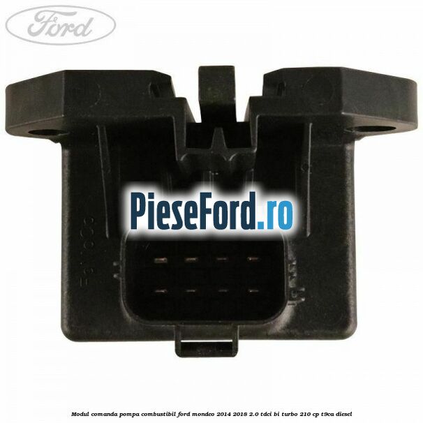 Modul comanda pompa combustibil Ford Mondeo 2014-2018 2.0 TDCi Bi-Turbo 210 cp T9CA diesel