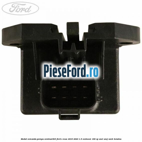 Modul comanda pompa combustibil Ford S-Max 2015-2023 1.5 EcoBoost 160 cp UNCI, UNCJ, UNCK benzina