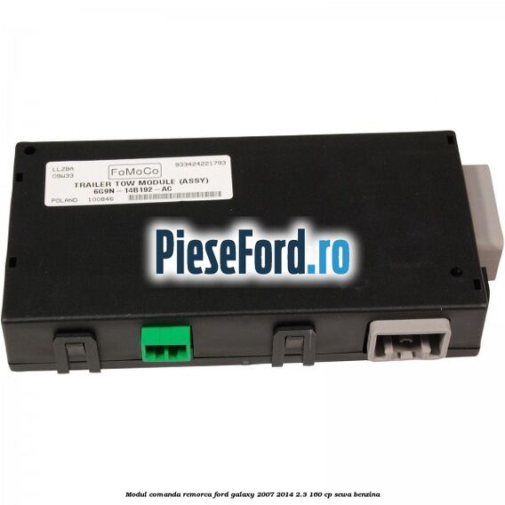 Modul comanda remorca Ford Galaxy 2007-2014 2.3 160 cp SEWA benzina