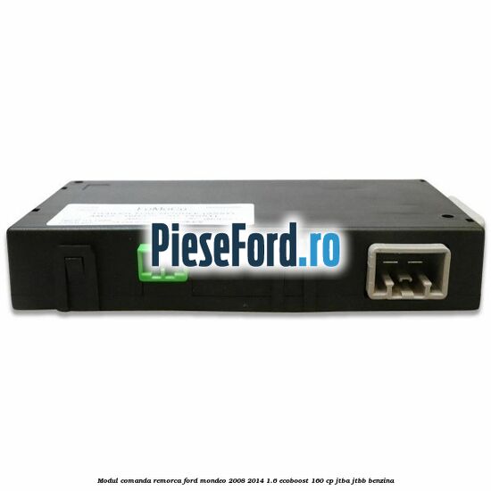 Modul comanda remorca Ford Mondeo 2008-2014 1.6 EcoBoost 160 cp JTBA, JTBB benzina