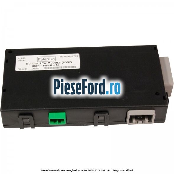 Modul comanda remorca Ford Mondeo 2008-2014 2.0 TDCi 130 cp Modul comanda remorca Ford Mondeo 2008-2014 2.0 TDCi 130 cp AZBA diesel