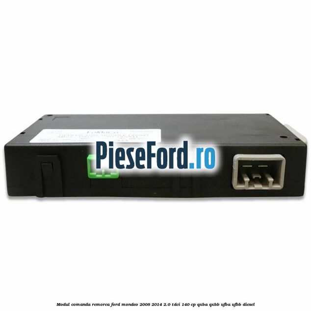 Modul comanda remorca Ford Mondeo 2008-2014 2.0 TDCi 140 cp QXBA, QXBB, UFBA, UFBB diesel