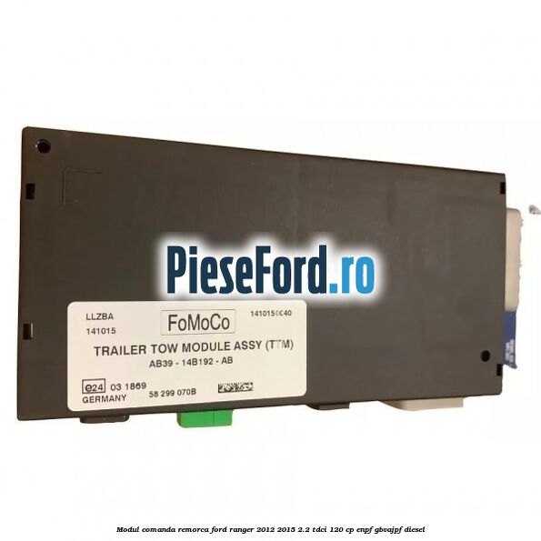 Modul comanda remorca Ford Ranger 2012-2015 2.2 TDCi 120 cp ENPF, GBVAJPF diesel