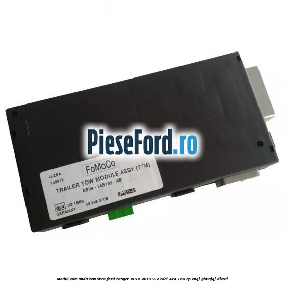 Modul comanda remorca Ford Ranger 2012-2015 2.2 TDCi 4x4 150 cp ENQJ, GBVAJQJ diesel