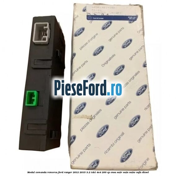 Modul comanda remorca Ford Ranger 2012-2015 3.2 TDCi 4x4 200 cp ENSA, SA2R, SA2S, SA2W, SAFA diesel