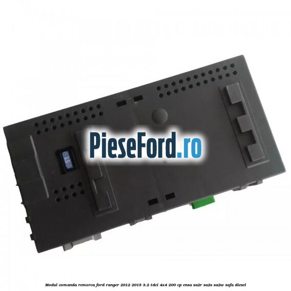 Modul comanda remorca Ford Ranger 2012-2015 3.2 TDCi 4x4 200 cp ENSA, SA2R, SA2S, SA2W, SAFA diesel
