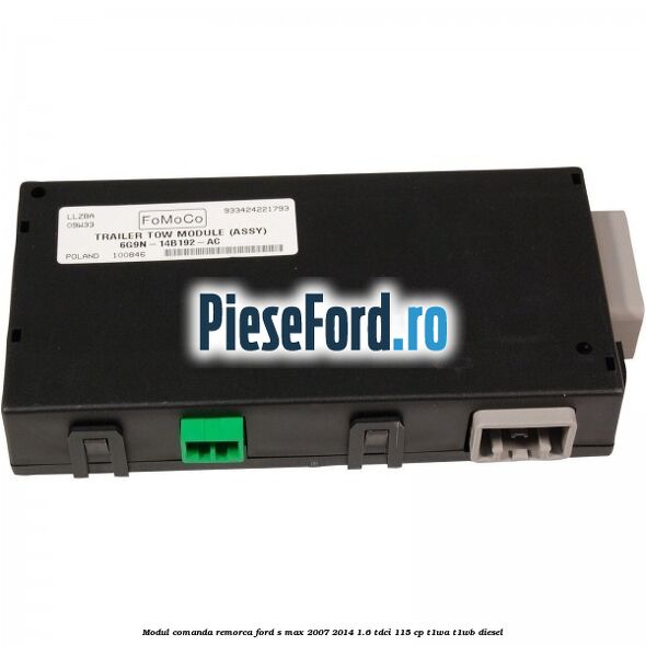 Modul comanda remorca Ford S-Max 2007-2014 1.6 TDCi 115 cp T1WA, T1WB diesel