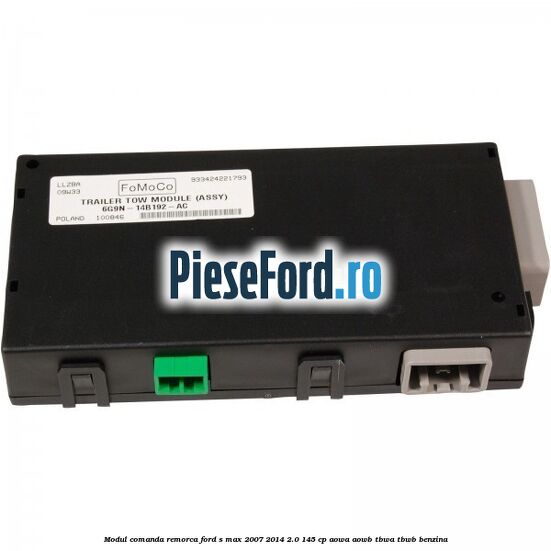 Modul comanda remorca Ford S-Max 2007-2014 2.0 145 cp AOWA, AOWB, TBWA, TBWB benzina