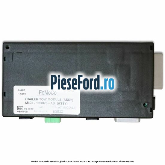 Modul comanda remorca Ford S-Max 2007-2014 2.0 145 cp AOWA, AOWB, TBWA, TBWB benzina