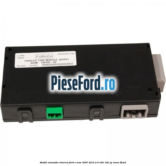 Modul comanda remorca Ford S-Max 2007-2014 2.0 TDCi 163 cp Modul comanda remorca Ford S-Max 2007-2014 2.0 TDCi 163 cp TXWA diesel