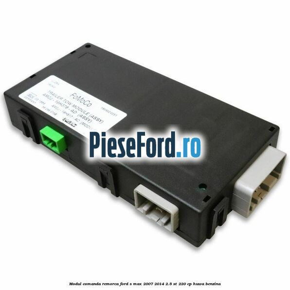 Modul comanda remorca Ford S-Max 2007-2014 2.5 ST 220 cp HUWA benzina