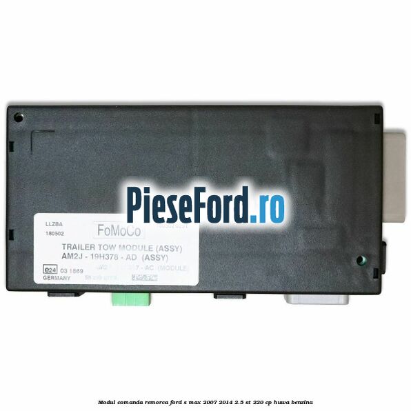Modul comanda remorca Ford S-Max 2007-2014 2.5 ST 220 cp HUWA benzina