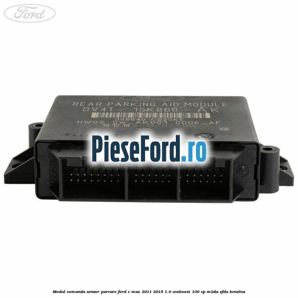 Modul comanda senzor parcare Ford C-Max 2011-2015 1.0 EcoBoost 100 cp M2DA, SFDA benzina