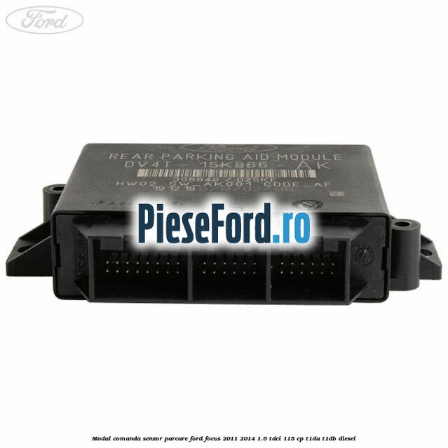 Modul comanda senzor parcare Ford Focus 2011-2014 1.6 TDCi 115 cp T1DA, T1DB diesel
