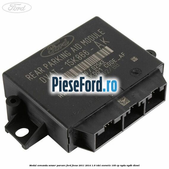 Modul comanda senzor parcare Ford Focus 2011-2014 1.6 TDCi ECOnetic 105 cp NGDA, NGDB diesel