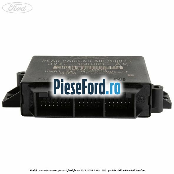 Modul comanda senzor parcare Ford Focus 2011-2014 2.0 ST 250 cp R9DA, R9DB, R9DC, R9DD benzina